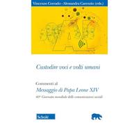 Custodire voci e volti umani. Commenti al Messaggio di papa Leone XIV per la 60ª Giornata mondiale delle comunicazioni sociali (Orso blu)