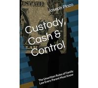 Custody, Cash & Control: The Unwritten Rules of Family Law Every Parent Must Know