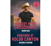 Custody In The Crosshairs / Vanished At Kolob Canyon: 2 small town romances for fans of forced proximity tension, second chances and murder mystery cases! New in 2026!