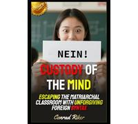 Custody of the Mind: Escaping the Matriarchal Classroom with Unforgiving Foreign Syntax (Redpilled Progressive (satire))