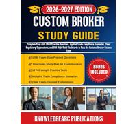 CUSTOM BROKER STUDY GUIDE 2026-2027: Complete Prep with 1,040 Practice Questions, Applied Trade Compliance Scenarios, Clear Regulatory Explanations, ... to Pass the Customs Broker License Exam