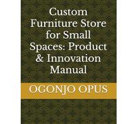 Custom Furniture Store for Small Spaces: Product & Innovation Manual