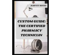 CUSTOM GUIDE: THE CERTIFIED PHARMACY TECHNICIAN: CPhT