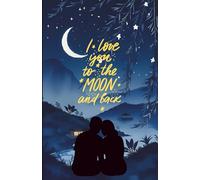 Custom "I Love You to the Moon and Back" Paperback Notebook: 120 Pages, 60 sheets, Personalized Paperback, Unique Gift for Birthdays & Any Occasion, 5.5x8.5 in