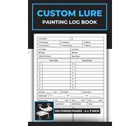Custom Lure Painting Log Book: Airbrushing Fishing Lure Journal | Handmade Lure Project Record Logbook | 100 Forms