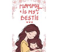 Custom "Mommy is My Bestie" Paperback Notebook: 120 Pages, 60 sheets, Personalized Paperback, Unique Gift for Birthdays & Any Occasion, 5.5x8.5 in