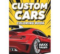 Custom Sports Cars Coloring Book: Tuned and Modified Cars Coloring Pages for Car Lovers - Perfect for Relaxation & Creativity (Custom Kings Coloring Books)