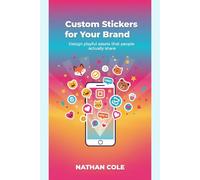 Custom Stickers for Your Brand: Stickers sell. Here is how to make them.