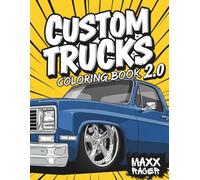 Custom Trucks Coloring Book 2.0: Powerful Pickup Trucks & Modified Rides for Kids, Teens & Adults (Custom Kings Coloring Books)