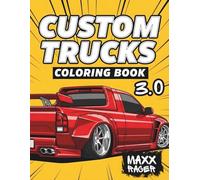 Custom Trucks Coloring Book 3.0: Retro & Modified Trucks and Cool Rides Coloring Pages for Teens and Grown-Up Car Lovers (Custom Kings Coloring Books)
