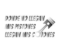 Custom Vinyl Pegatina Donde no Llegan mis pistones (Plata)
