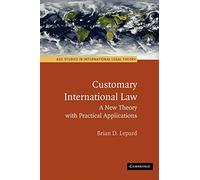 Derecho internacional consuetudinario – Una nueva teoría con aplicaciones prácticas