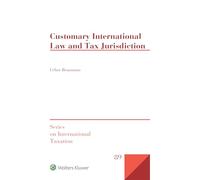 Customary International Law and Tax Jurisdiction (Series on International Taxation)