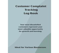 Customer Complaint Log Book: Ideal for a variety of businesses, including: restaurants, gyms, hair salons, doctor's offices, and retail stores.