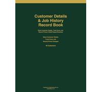 Customer Details & Job History Record Book for Tradespeople: Simple System to Track Customer Information, Job History & Repeat Work | Stay Organised & Never Lose a Customer Again