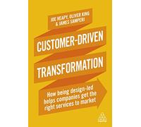 Customer-Driven Transformation: How Being Design-led Helps Companies Get the Right Services to Market
