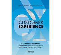 CUSTOMER EXPERIENCE: COMO ALAVANCAR O CRESCIMENTO E RENTABILIDADE DO SEU NEGÓCIO COLOCANDO A EXPERIÊ