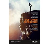 Customer Experience. Las claves de la experiencia de cliente en la era digital c (ESIC)