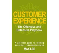 Customer Experience: The Offensive and Defensive Playbook