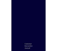 Customer Interaction Journal: Your Guide to Quality Customer Connections. Documenting Interactions for Continuous Improvement