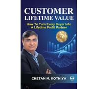 Customer Lifetime Value: How to Turn Every Buyer Into a Lifetime Profit Partner
