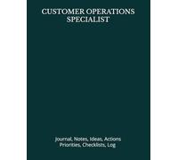 CUSTOMER OPERATIONS SPECIALIST: Journal, Notes, Ideas, Actions, Priorities, Checklists, Log | Tool for Daily Goal Setting Tracker | Time Management | ... | Project Office Book Gifts for Meetings