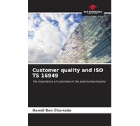Customer quality and ISO TS 16949: The importance of customers in the automotive industry