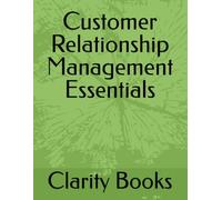 Customer Relationship Management Essentials
