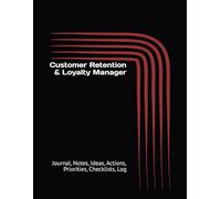 Customer Retention & Loyalty Manager: Journal, Notes, Ideas, Actions, Priorities, Checklists, Log | Tool for Daily Goal Setting Tracker | Time ... | Project Office Book Gifts for Meetings
