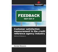 Customer satisfaction measurement in the credit reference agency industry: Methods & Relevance