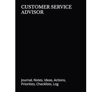 CUSTOMER SERVICE ADVISOR: Journal, Notes, Ideas, Actions, Priorities, Checklists, Log | Time Management and Communication Tool for Daily Goals or Milestones | Performance Reviews