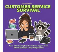 Customer Service Survival: A Funny Adult Coloring Book for Customer Support Chaos, Difficult Customers & Tiny Workplace Wins (Corporate Survival)
