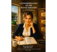 Customerisation of the Water Industry: A Road Map to a Better Water Industry