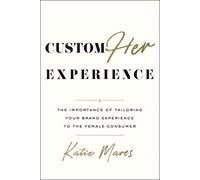 Customher Experience: The Importance of Tailoring Your Brand Experience to the Female Consumer