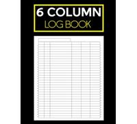 Customizable Log Book 6 Column: Multipurpose Record Logbook for Small Businesses, Accounting, Bookkeeping and More | 120 Pages | Large Print 8.5" x11".