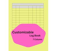 Customizable Log Book 7 column: Multipurpose Book Tracking for Daily Activity, Personal & Small Business / Income and Expenses, Orders, Donations, ... Management - Large Size 8.5 x 11 Inches /