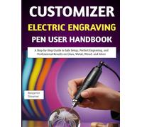 Customizer Electric Engraving Pen User Handbook: A Step-by-Step Guide to Safe Setup, Perfect Engraving, and Professional Results on Glass, Metal, Wood, and More