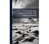 Customs And Anecdotes Of The Greenlanders