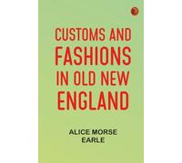 Customs and Fashions in Old New England
