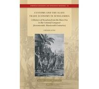 Customs and the Slave Trade Economy in Senegambia: A History of Taxation from the Slave Era to the Colonial Conquest (Seventeenth-Nineteenth Centuries)