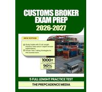 Customs Broker Exam Prep 2026-2027: Study Guide with 5 Full-Length Practice Tests and In-Depth Answer Explanations, Proven Test-Taking Strategies for the License Exam