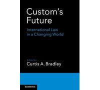 Custom's Future: International Law in a Changing World