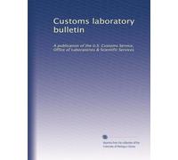 Customs laboratory bulletin: A publication of the U.S. Customs Service, Office of Laboratories & Scientific Services: Volume 2