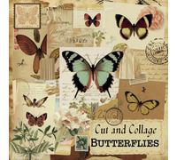 Cut and Collage Butterflies: A Beautiful Collection of Butterfly Cutouts for Creative Art Projects, Scrapbooking and Journaling (Cut Out and Collage Books)
