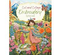 Cut and Collage Embroidery Ephemera: for Scrapbooking, Art Journaling, Paper Crafts, Journaling, Junk Journals, Vision Boards, Card Making, Mixed Media, Decoupage, Collage Art