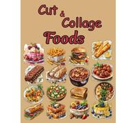 Cut and Collage Foods, Art Journaling: Ephemera Book, Junk Journal, Glue Books, Mixed Media, Scrapbooking, Decoupage, Card Making