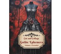Cut and Collage Gothic Ephemera Volume 2 EXTENDED: 108 Pages of Hauntingly Beautiful Elements for Art Journaling, Card Making, Junk Journals, Paper ... Decoupage, Artist Trading Cards, Planners