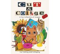 Cut and Collage - Kids Edition: A fun Collection of Images for Cutting and Collaging