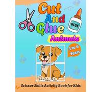Cut and Glue Animals: Scissor Skills Activity Book for Kids
