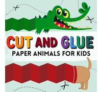 Cut and Glue Paper Animals for Kids: Paper Craft for Kids 4-8 , Cut-Out Activities, Cutting Activity Book to Build Scissor Skills and Creativity